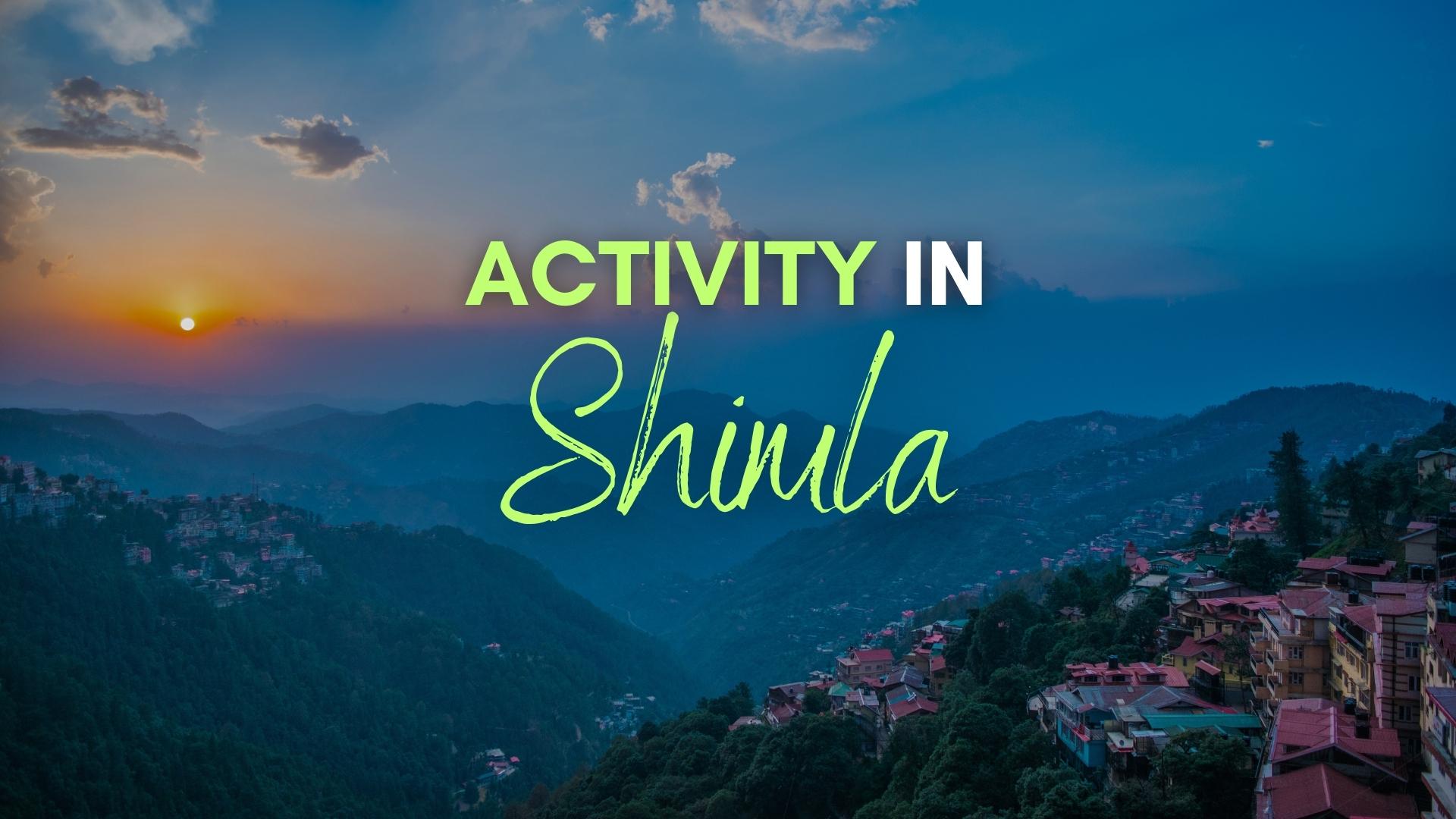 Activity in Shimla: A Adventure Travel Guide